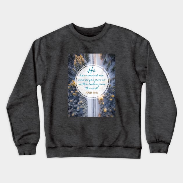 He has removed our sins as far as the east is from the west.  Psalm 103:12 Crewneck Sweatshirt by Third Day Media, LLC.